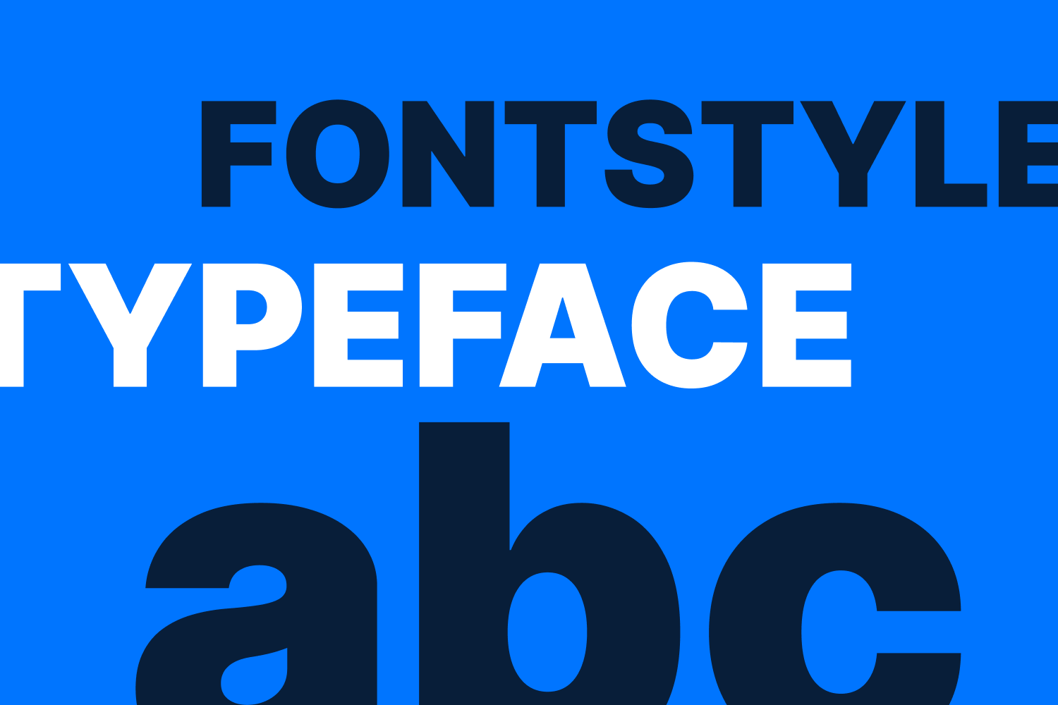 Bold typography in contrasting white and black against a deep blue background. It features the words 'FONTSTYLE' in black at the top. 'TYPEFACE' is in white in the middle. 'abc' is in white at the bottom. Each is in a different font size. This creates a bold and striking display of font styles and typefaces.